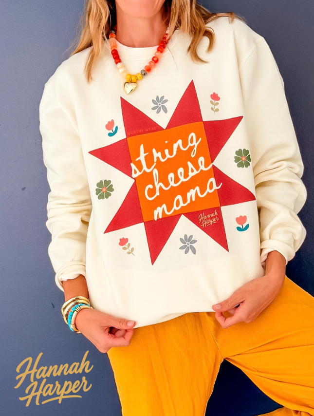 String Cheese Mama Crewneck - by Hannah Harper!