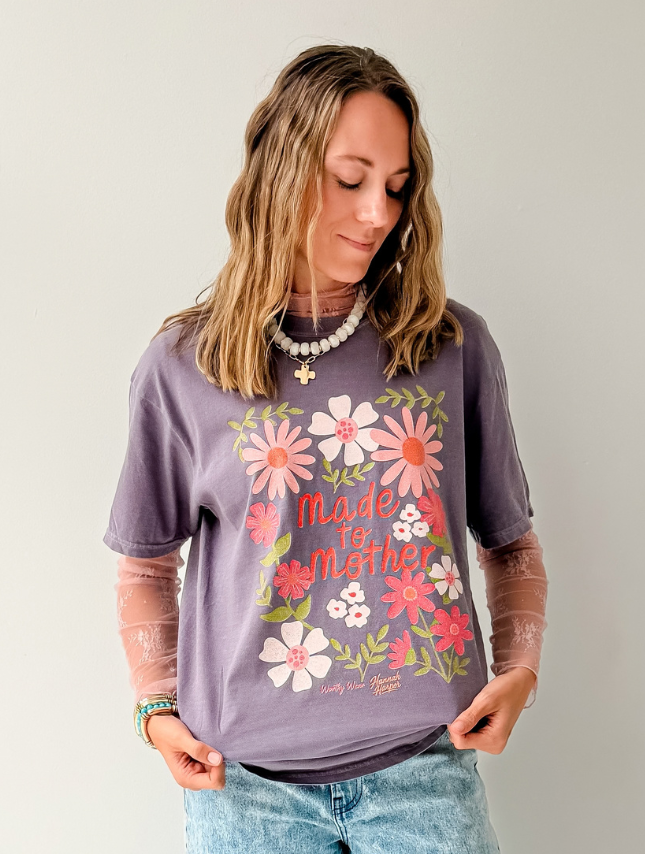 Made to Mother Tee - by Hannah Harper!